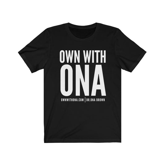 "Own With Ona" Unisex Tee